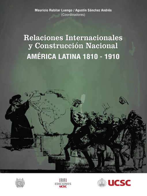 Title details for Relaciones internacionales y construcción nacional América Latina 1810-1910 by Mauricio Rubilar - Available